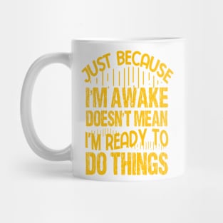 Just Because I'm Awake for Tweens and Teens Mug